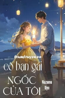 Cô Bạn Gái Ngốc Của Tôi