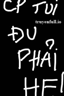 CP Tui Đu Phải HE - Ngã Thái Điềm Liễu