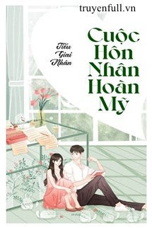 Cuộc Hôn Nhân Hoàn Mỹ - Tiếu Giai Nhân