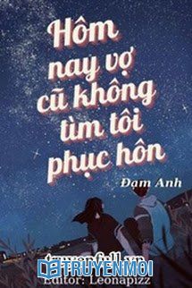 Hôm Nay Vợ Trước Cũng Không Tìm Ta Phục Hôn