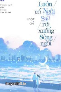 Luôn Có Ngôi Sao Rơi Xuống Sông Ngòi