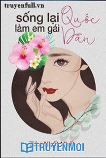 Sống Lại Làm Em Gái Quốc Dân - Tiêu Nhất Thất