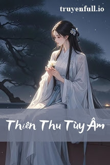 Thiên Thu Tùy Âm - Nhị Thập Nhị Hoạch Cốt