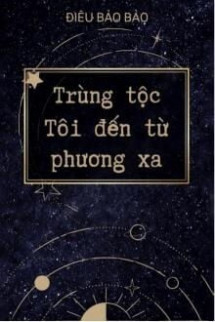 Trùng Tộc: Tôi Đến Từ Phương Xa