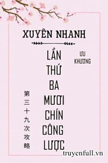 Xuyên Nhanh: Lần Thứ Ba Mươi Chín Công Lược