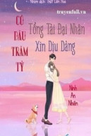 Cô Dâu Trăm Tỷ, Tổng Tài Đại Nhân Xin Dịu Dàng