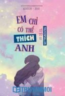 Em Chỉ Có Thể Thích Anh