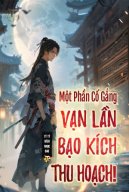 Một Phần Cố Gắng, Vạn Lần Bạo Kích Thu Hoạch!