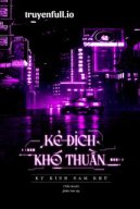 Kẻ Địch Khó Thuần - Kỵ Kình Nam Khứ