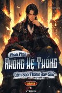 Phản Phái: Không Hệ Thống, Làm Sao Thắng Bây Giờ?