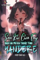 Sau Khi Chia Tay, Bạn Gái Cũ Mở Ra Thuộc Tính Yandere