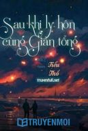 Sau Khi Ly Hôn Cùng Giản Tổng