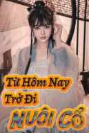 Từ Hôm Nay Trở Đi Nuôi Cổ