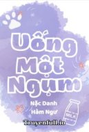 Uống Một Ngụm - Nặc Danh Hàm Ngư